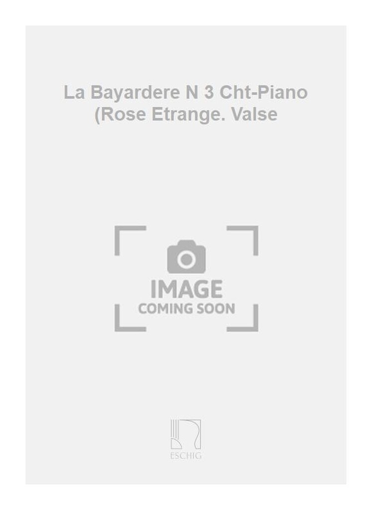La Bayardere N 3 Cht-Piano (Rose Etrange. Valse